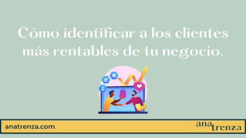 Cómo identificar a los clientes más rentables de tu negocio