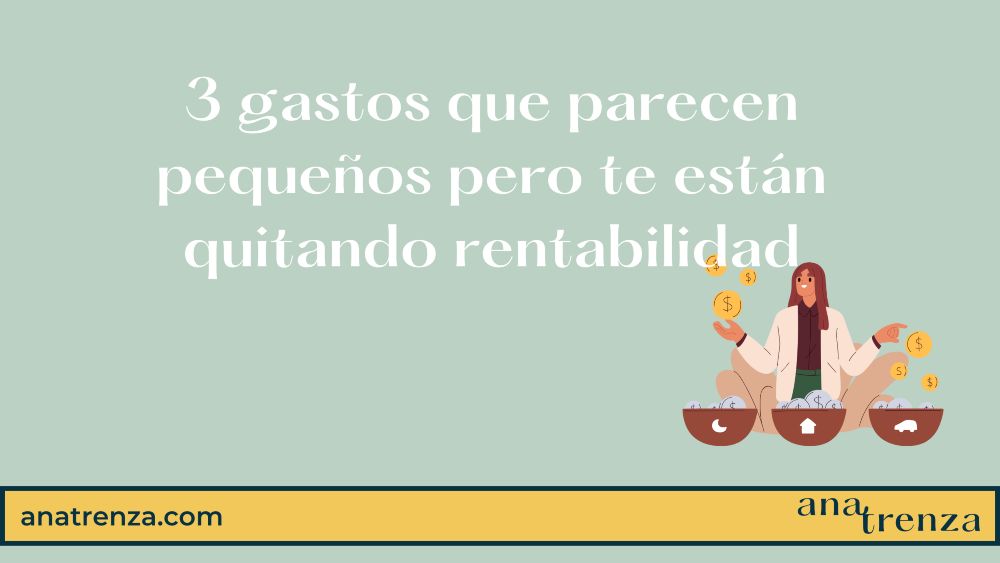 Gastos que quitan rentabilidad