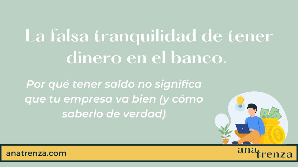 Tener saldo en el banco no significa que tu empresa sea rentable
