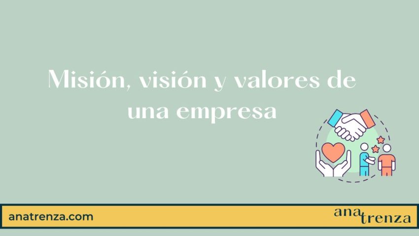 Misión, visión y valores de una empresa | Ana Trenza